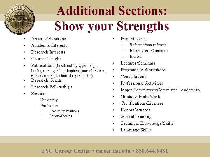 Additional Sections: Show your Strengths • • Areas of Expertise Academic Interests Research Interests
