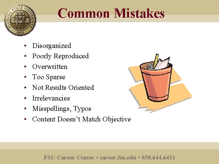 Common Mistakes • • Disorganized Poorly Reproduced Overwritten Too Sparse Not Results Oriented Irrelevancies