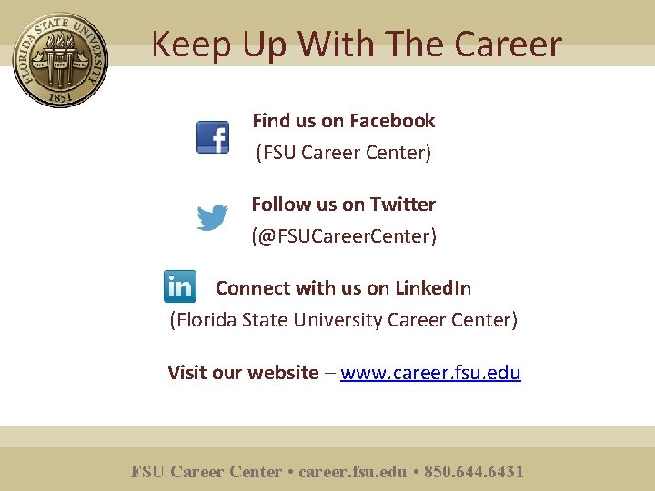 Keep Up With The Career Center! Find us on Facebook (FSU Career Center) Follow