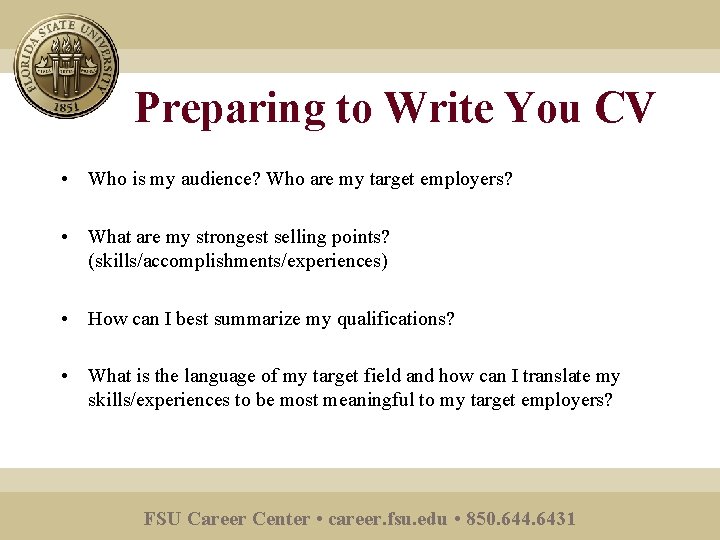 Preparing to Write You CV • Who is my audience? Who are my target