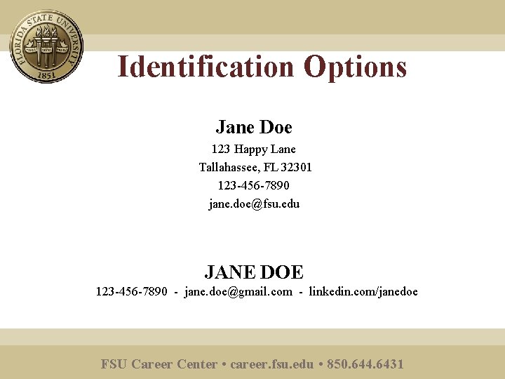 Identification Options Jane Doe 123 Happy Lane Tallahassee, FL 32301 123 -456 -7890 jane.