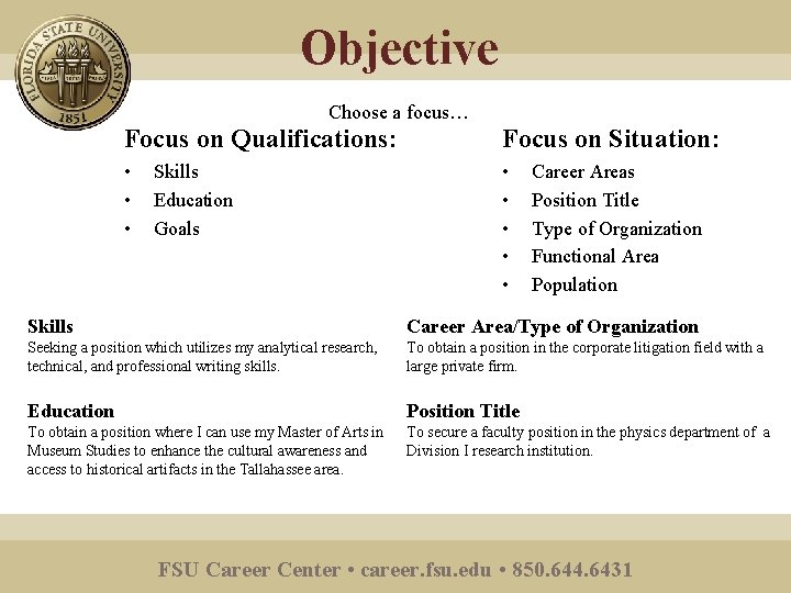 Objective Choose a focus… Focus on Qualifications: Focus on Situation: • • Skills Education