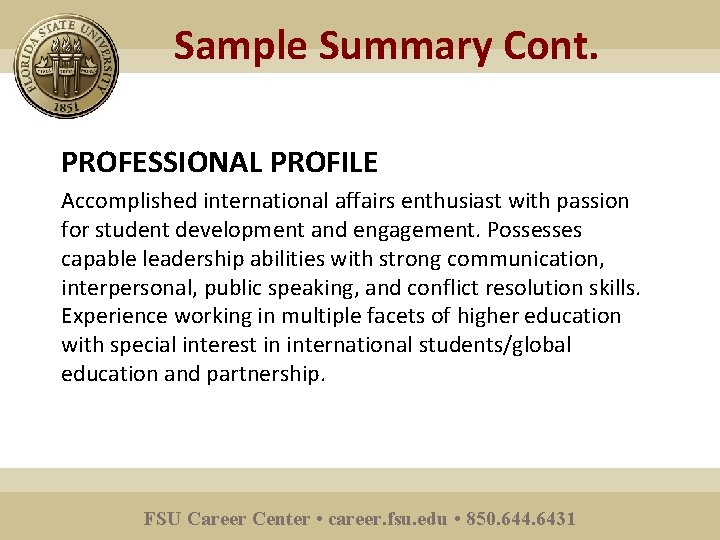 Sample Summary Cont. PROFESSIONAL PROFILE Accomplished international affairs enthusiast with passion for student development