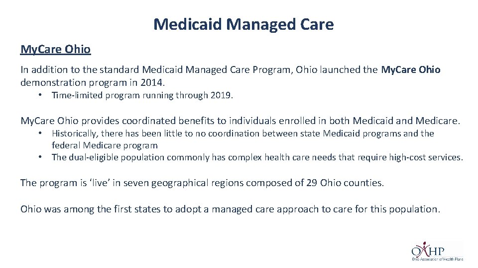 Medicaid Managed Care My. Care Ohio In addition to the standard Medicaid Managed Care