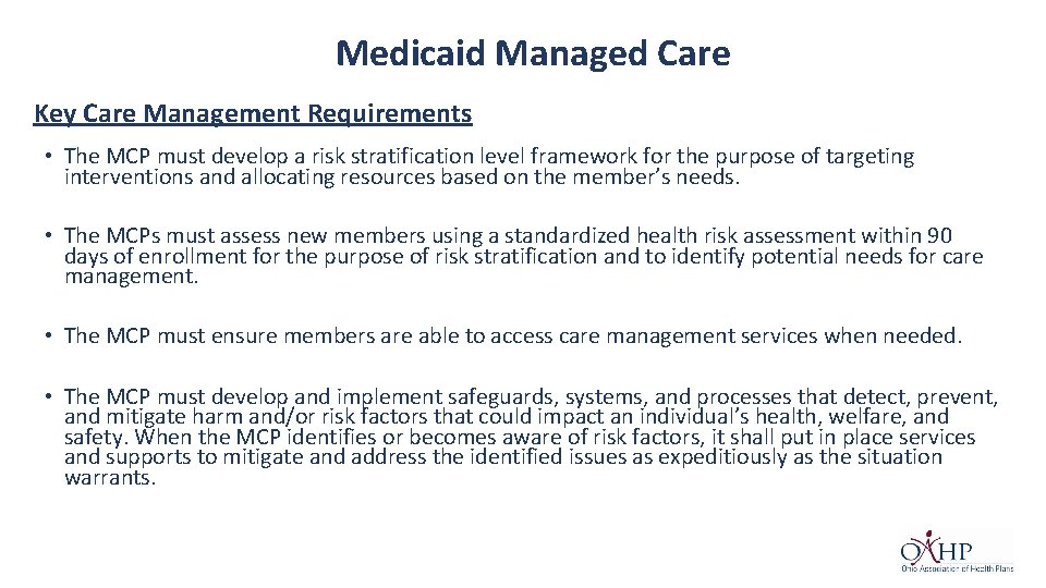 Medicaid Managed Care Key Care Management Requirements • The MCP must develop a risk