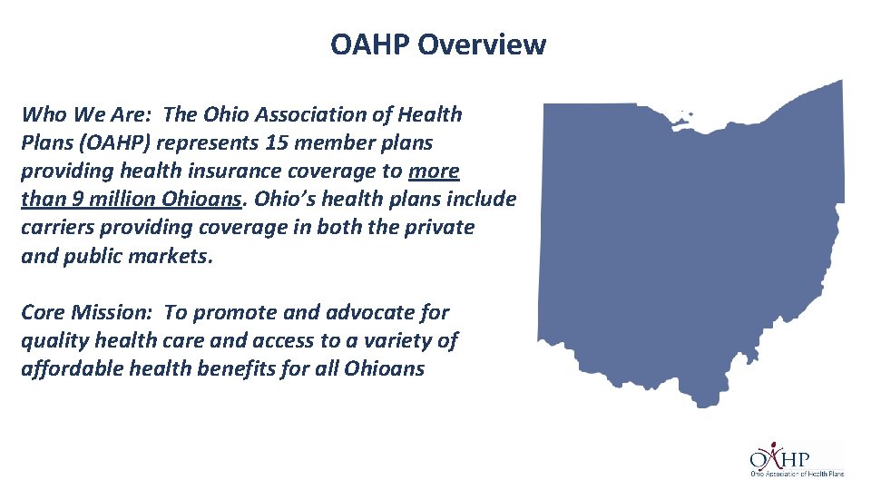 OAHP Overview Who We Are: The Ohio Association of Health Plans (OAHP) represents 15