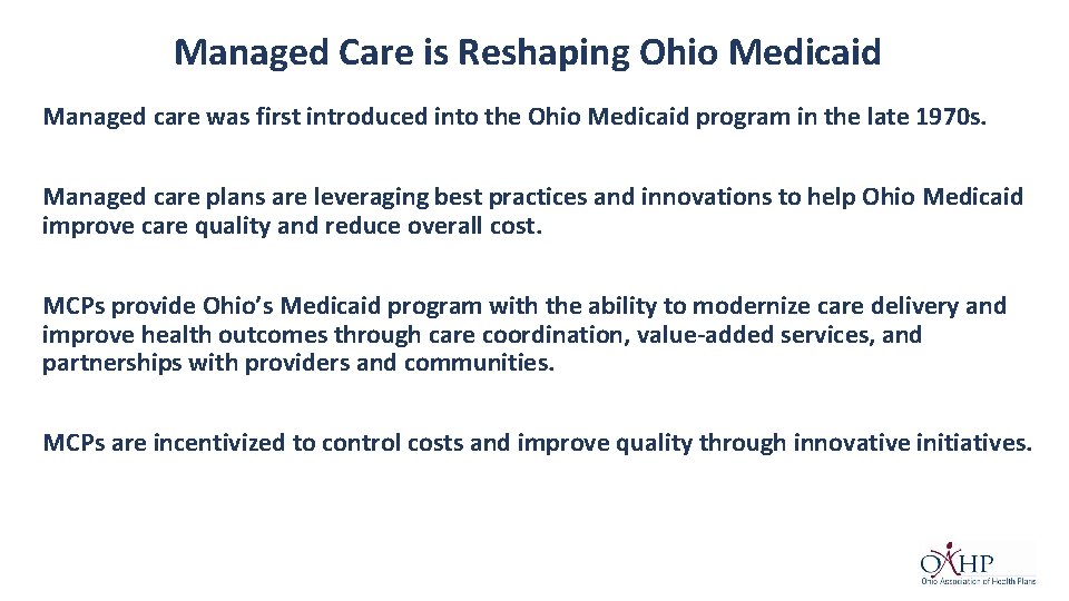 Managed Care is Reshaping Ohio Medicaid Managed care was first introduced into the Ohio
