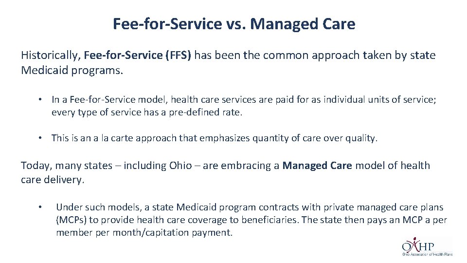 Fee-for-Service vs. Managed Care Historically, Fee-for-Service (FFS) has been the common approach taken by