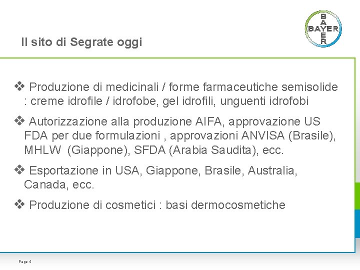 Il sito di Segrate oggi v Produzione di medicinali / forme farmaceutiche semisolide :