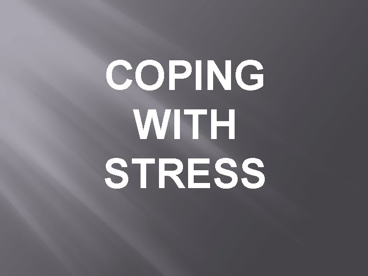 COPING WITH STRESS 