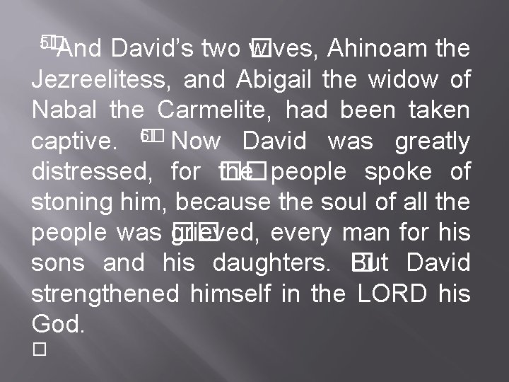 � 5� And David’s two � wives, Ahinoam the Jezreelitess, and Abigail the widow