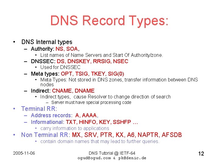 DNS Record Types: • DNS Internal types – Authority: NS, SOA, • List names