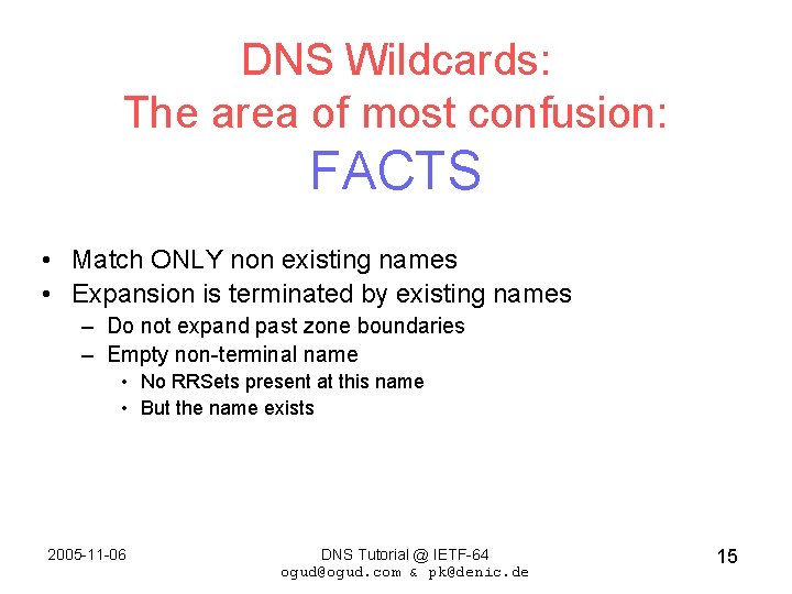 DNS Wildcards: The area of most confusion: FACTS • Match ONLY non existing names