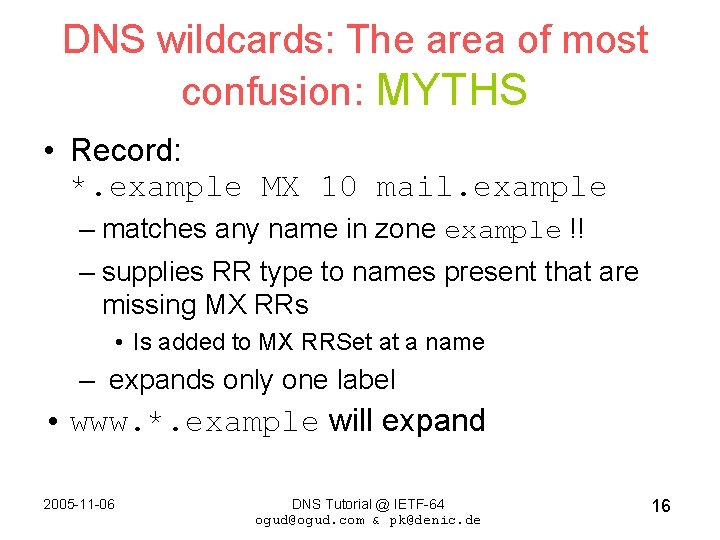 DNS wildcards: The area of most confusion: MYTHS • Record: *. example MX 10