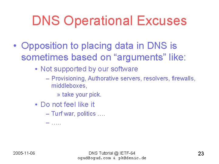DNS Operational Excuses • Opposition to placing data in DNS is sometimes based on