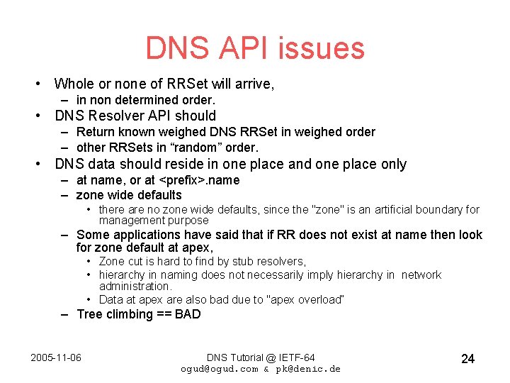 DNS API issues • Whole or none of RRSet will arrive, – in non