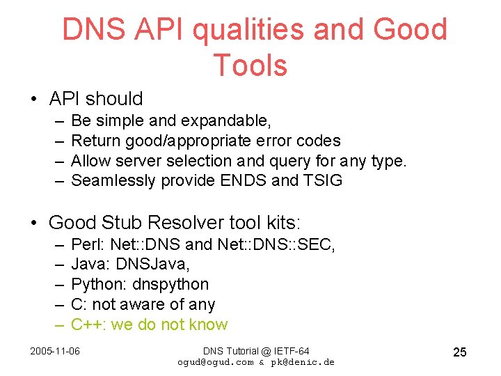 DNS API qualities and Good Tools • API should – – Be simple and
