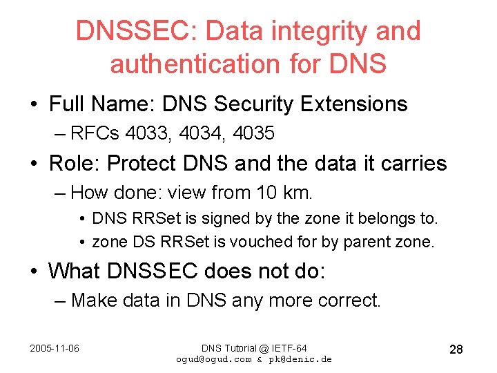 DNSSEC: Data integrity and authentication for DNS • Full Name: DNS Security Extensions –