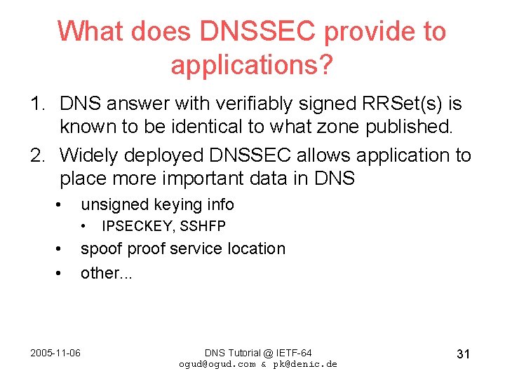 What does DNSSEC provide to applications? 1. DNS answer with verifiably signed RRSet(s) is