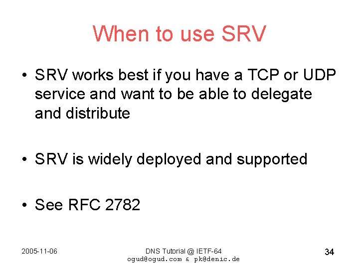 When to use SRV • SRV works best if you have a TCP or