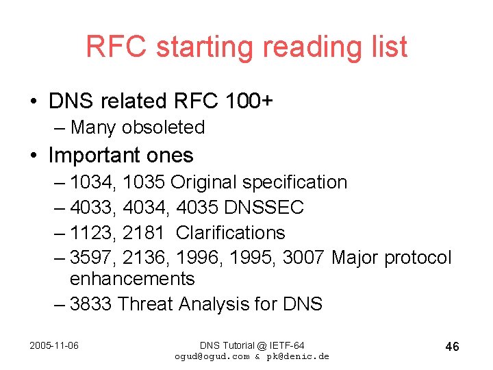 RFC starting reading list • DNS related RFC 100+ – Many obsoleted • Important