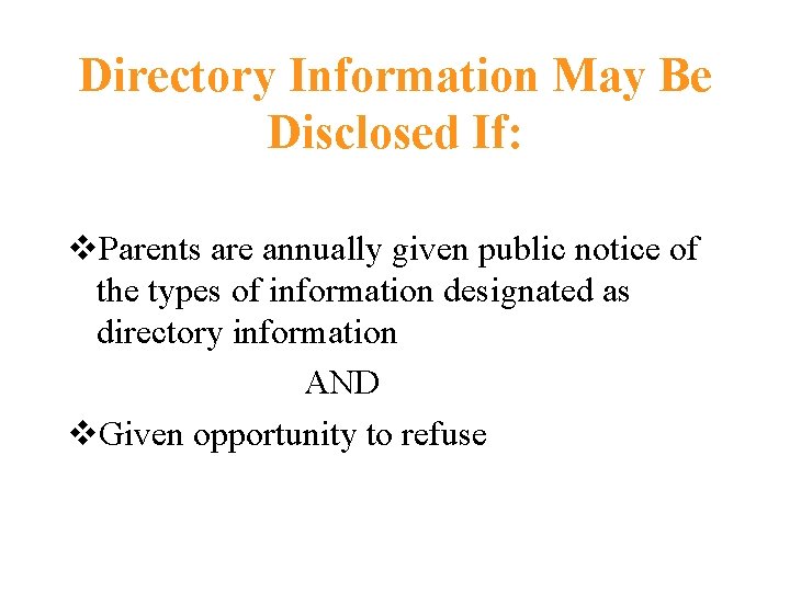 Directory Information May Be Disclosed If: v. Parents are annually given public notice of