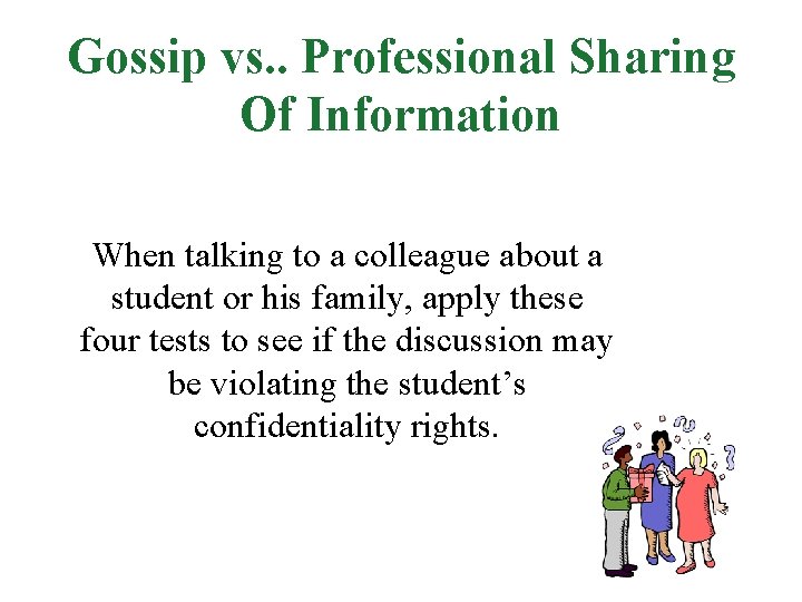 Gossip vs. . Professional Sharing Of Information When talking to a colleague about a