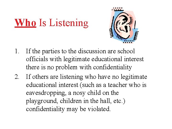 Who Is Listening 1. If the parties to the discussion are school officials with