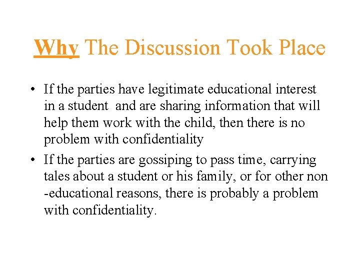 Why The Discussion Took Place • If the parties have legitimate educational interest in