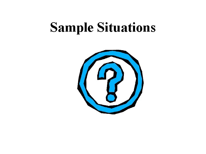 Sample Situations 