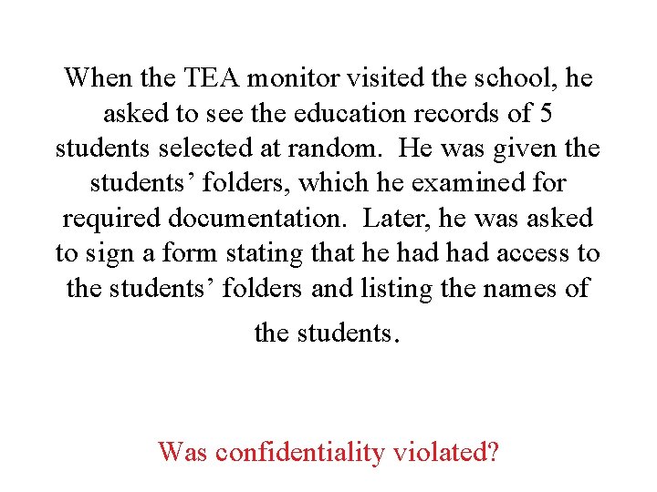 When the TEA monitor visited the school, he asked to see the education records