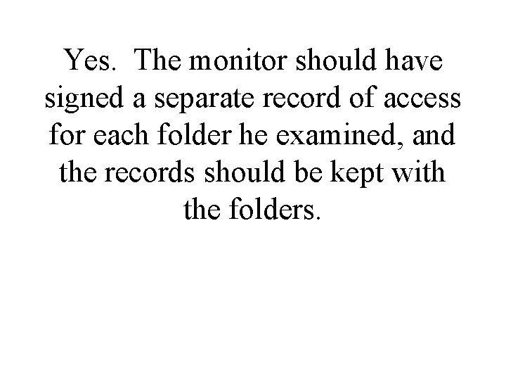 Yes. The monitor should have signed a separate record of access for each folder