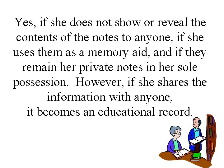 Yes, if she does not show or reveal the contents of the notes to