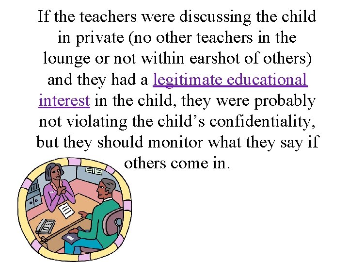 If the teachers were discussing the child in private (no other teachers in the