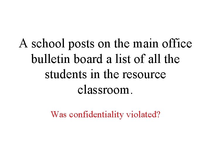 A school posts on the main office bulletin board a list of all the