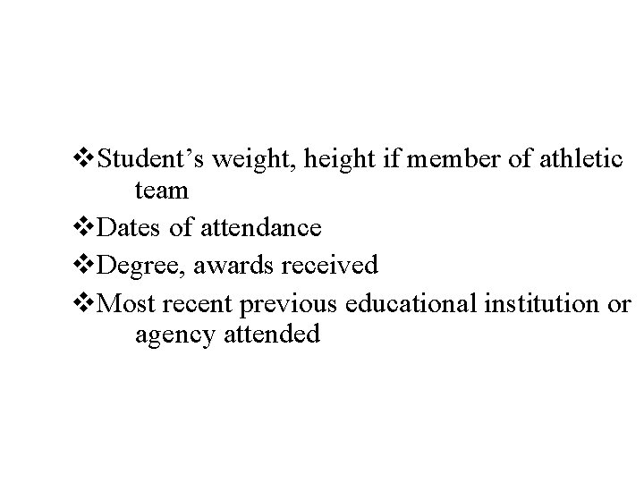 v. Student’s weight, height if member of athletic team v. Dates of attendance v.