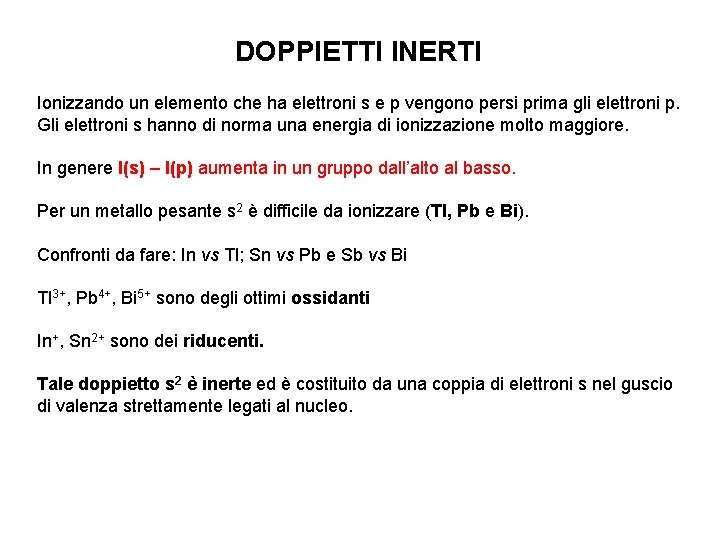 DOPPIETTI INERTI Ionizzando un elemento che ha elettroni s e p vengono persi prima