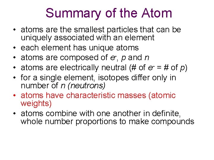 Summary of the Atom • atoms are the smallest particles that can be uniquely