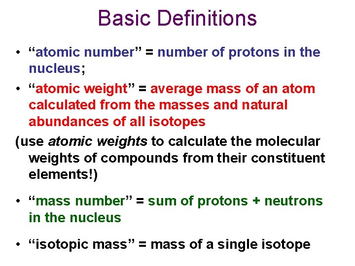 Basic Definitions • “atomic number” = number of protons in the nucleus; • “atomic