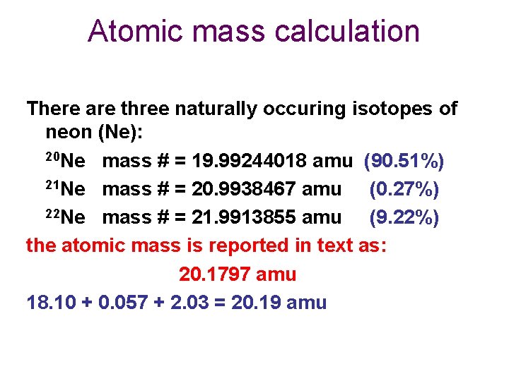 Atomic mass calculation There are three naturally occuring isotopes of neon (Ne): 20 Ne