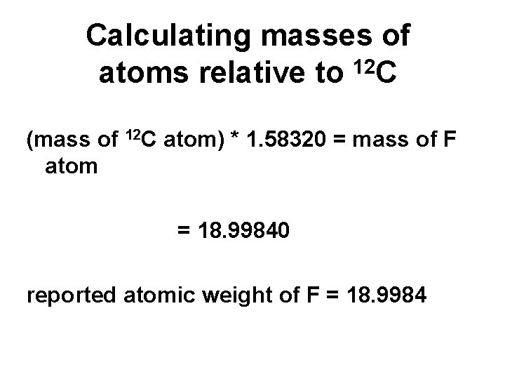 Calculating masses of atoms relative to 12 C (mass of 12 C atom) *