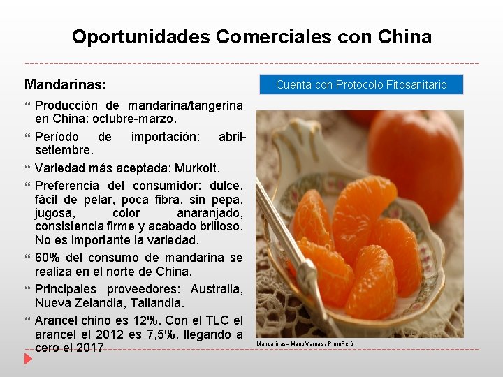 Oportunidades Comerciales con China Mandarinas: Producción de mandarina/tangerina en China: octubre-marzo. Período de importación: