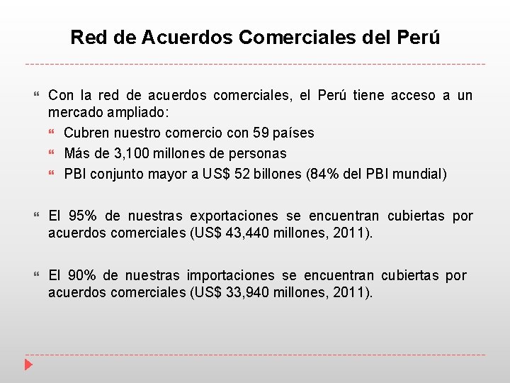 Red de Acuerdos Comerciales del Perú Con la red de acuerdos comerciales, el Perú