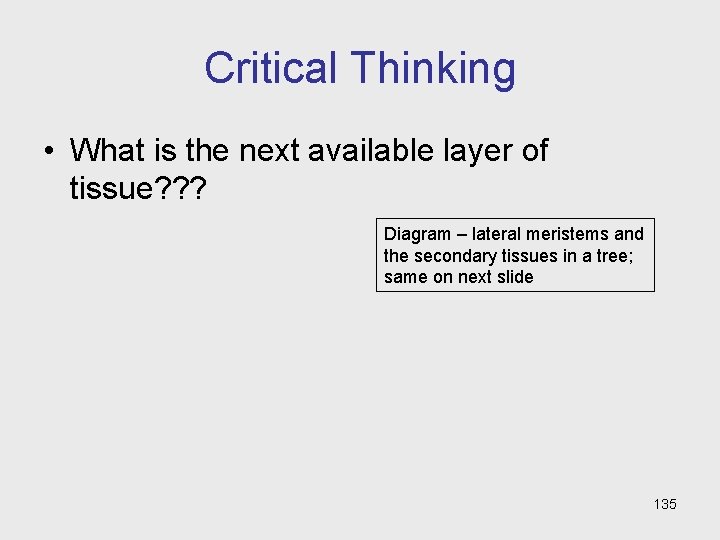 Critical Thinking • What is the next available layer of tissue? ? ? Diagram Critical Thinking • What is the next available layer of tissue? ? ? Diagram