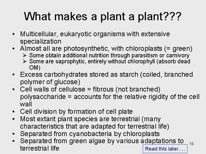 What makes a plant? ? ? • Multicellular, eukaryotic organisms with extensive specialization • What makes a plant? ? ? • Multicellular, eukaryotic organisms with extensive specialization •