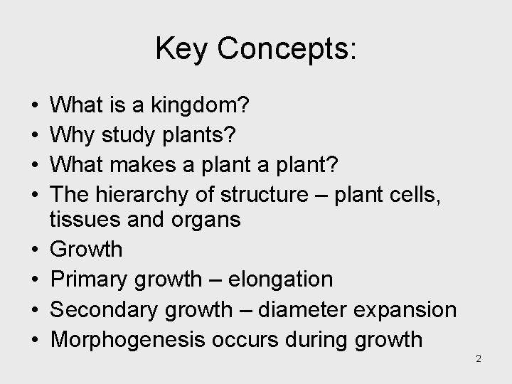 Key Concepts: • • What is a kingdom? Why study plants? What makes a Key Concepts: • • What is a kingdom? Why study plants? What makes a