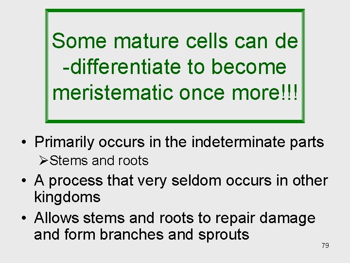 Some mature cells can de -differentiate to become meristematic once more!!! • Primarily occurs Some mature cells can de -differentiate to become meristematic once more!!! • Primarily occurs