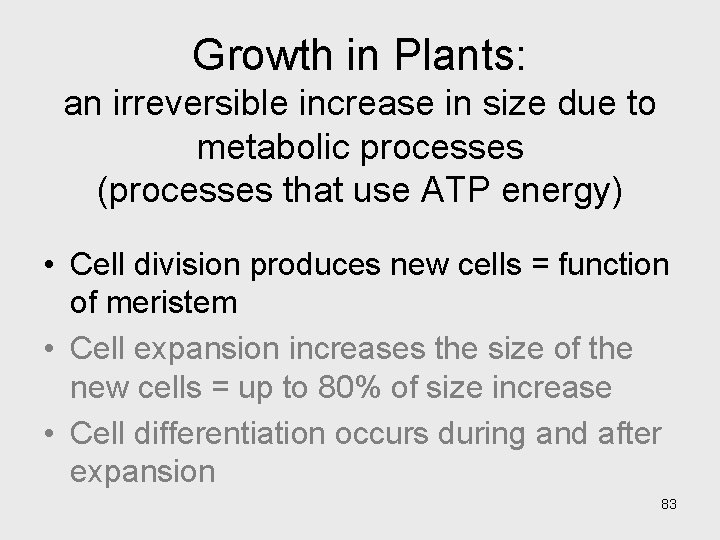 Growth in Plants: an irreversible increase in size due to metabolic processes (processes that Growth in Plants: an irreversible increase in size due to metabolic processes (processes that