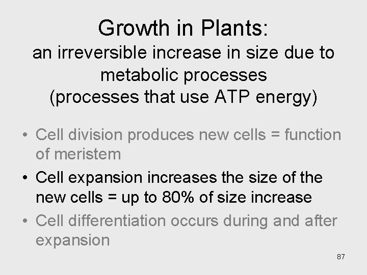 Growth in Plants: an irreversible increase in size due to metabolic processes (processes that Growth in Plants: an irreversible increase in size due to metabolic processes (processes that