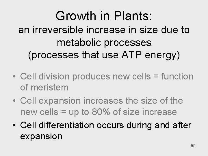 Growth in Plants: an irreversible increase in size due to metabolic processes (processes that Growth in Plants: an irreversible increase in size due to metabolic processes (processes that